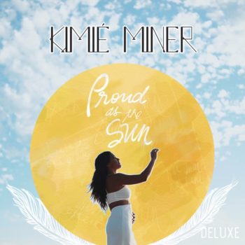2017 – Kimie Miner – Proud as the Sun – ‘a change is gonna come’